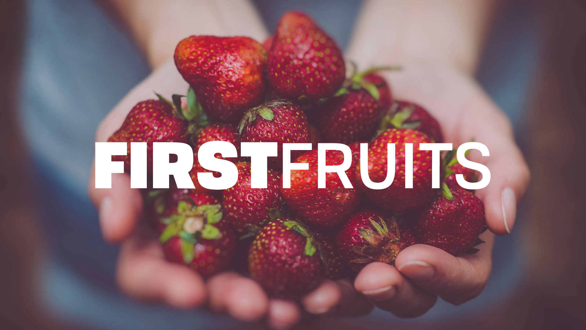 First Fruits
